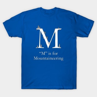 M is for Mountaineering T-Shirt